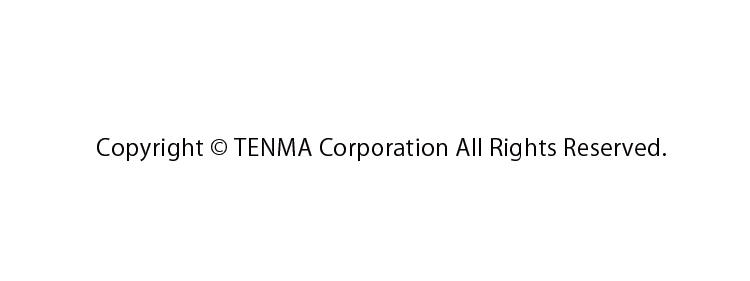 copyright TENMA Corporation All Rights Reserved.